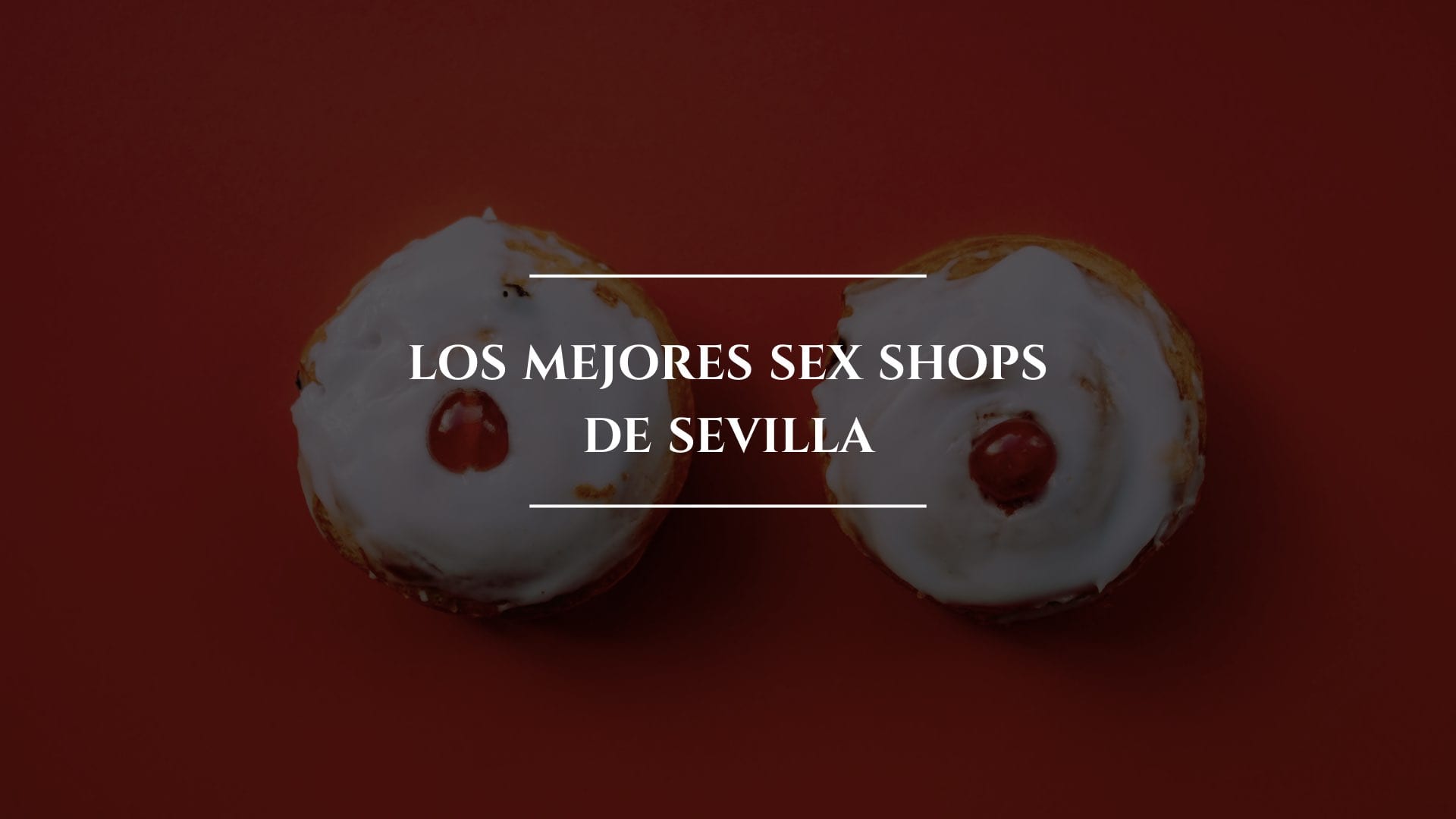 Los mejores Sex Shops de Sevilla|Los mejores Sex Shops de Sevilla_Atrévete|Los mejores Sex Shops de Sevilla_Condon Style|Los mejores Sex Shops de Sevilla_Intimates|Los mejores Sex Shops de Sevilla_Lolita Metropol|Los mejores Sex Shops de Sevilla_Picaras