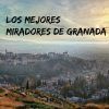 Una vista panorámica de Granada al atardecer con "Tour por los mejores miradores de Granada" inspirando tu próximo recorrido por los mejores miradores. - ForTwo - Planes para parejas